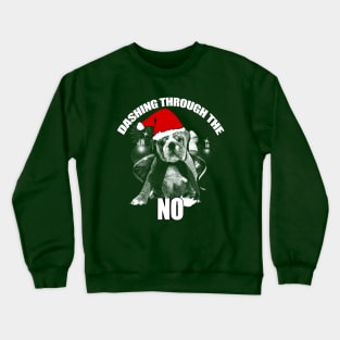 DASHING THROUGH THE NO Crewneck Sweatshirt